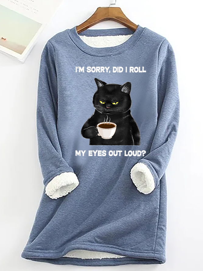 Funny Letter Sorry Did I Roll My Eyes Out Loud Cat Casual Crew Neck Long Sleeve Shirt