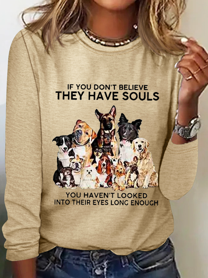 Women's If You Don't Believe They Have Souls Dog Print Simple Crew Neck Long Sleeve Shirt