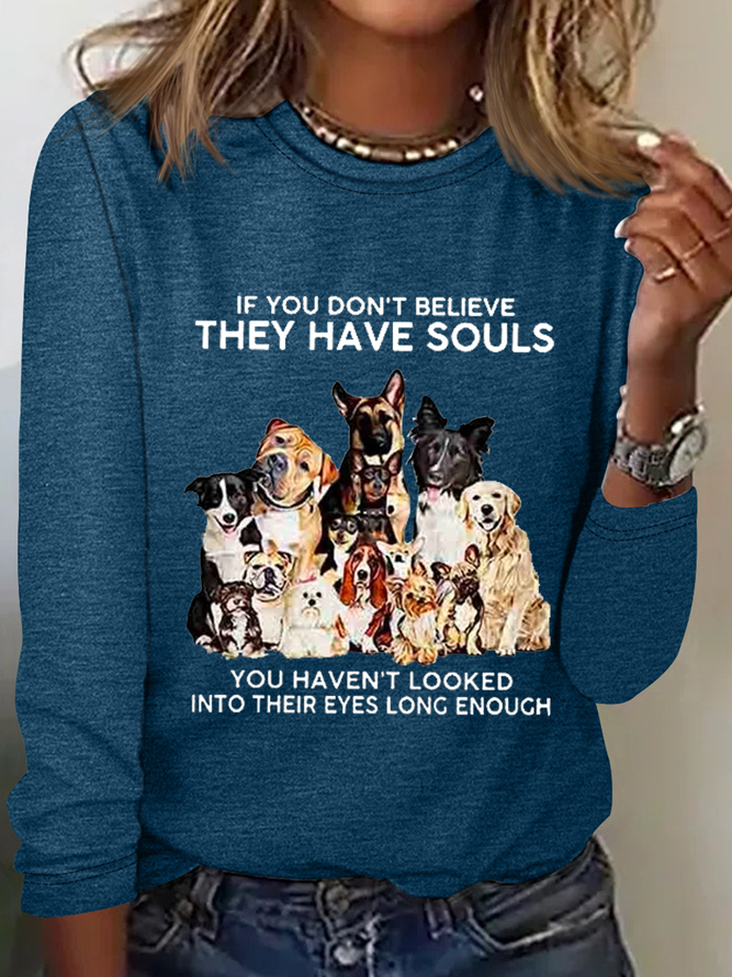 Women's If You Don't Believe They Have Souls Dog Print Simple Crew Neck Long Sleeve Shirt