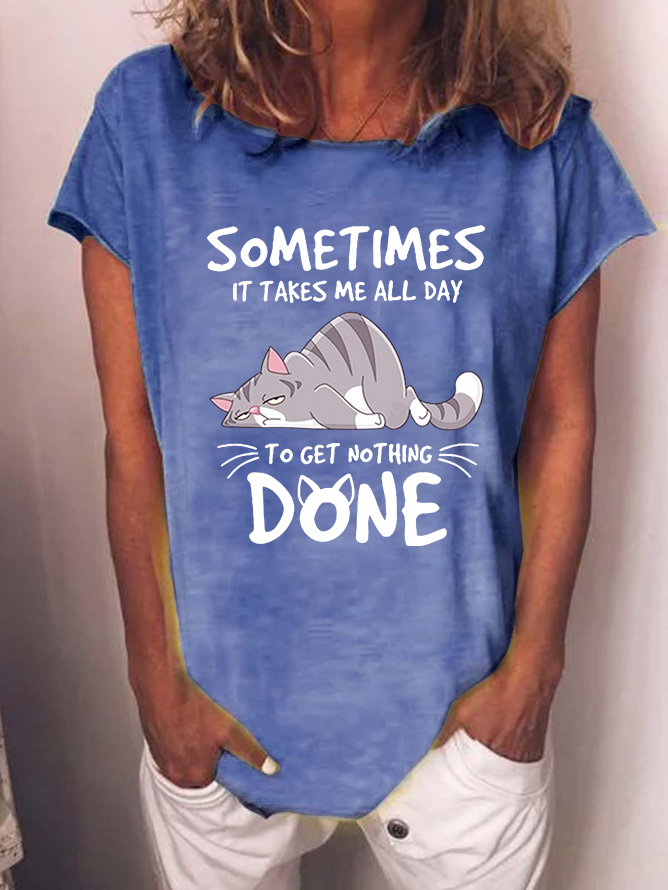 Funny Cat Some Times It Takes Me All Day To get Nothing Done Cotton-Blend T-Shirt