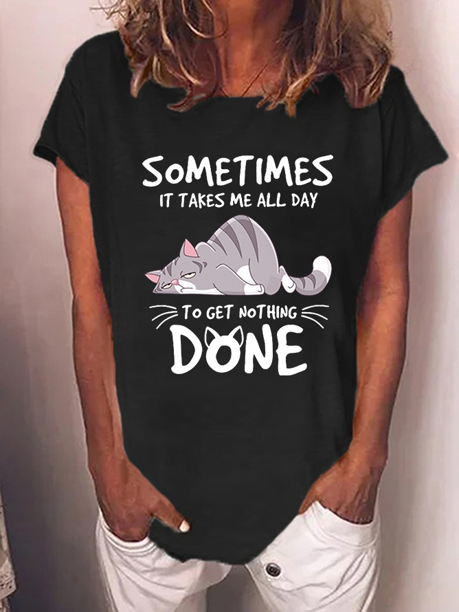 Funny Cat Some Times It Takes Me All Day To get Nothing Done Cotton-Blend T-Shirt