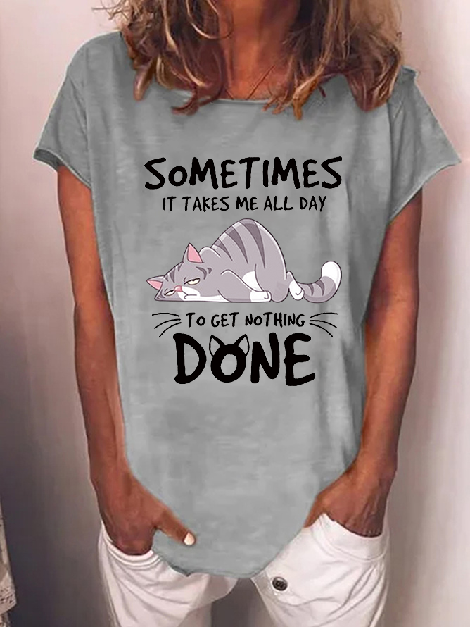 Funny Cat Some Times It Takes Me All Day To get Nothing Done Cotton-Blend T-Shirt
