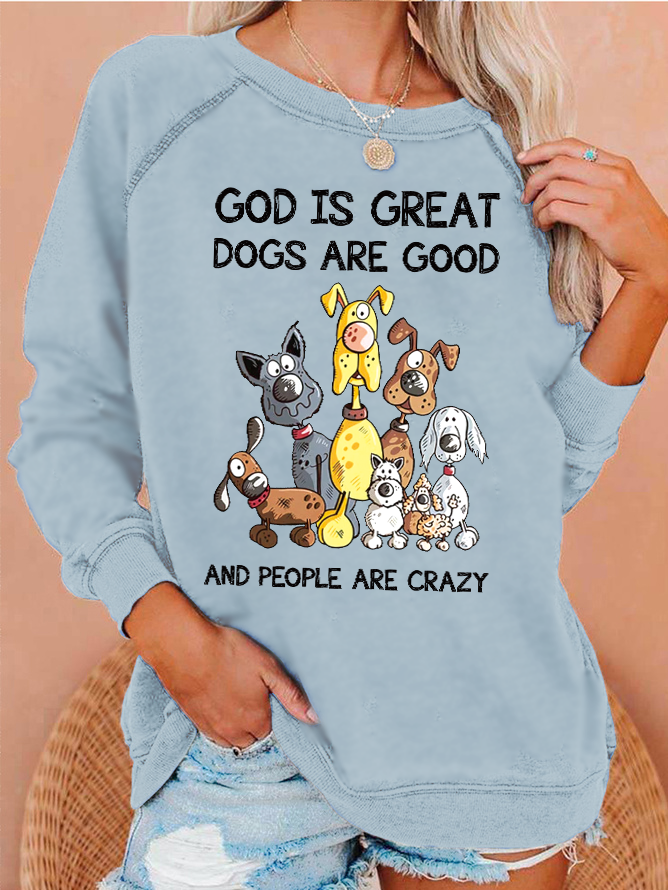 Womens God Is Great Dogs Are Good And More People Are Crazy Funny Letters Sweatshirt