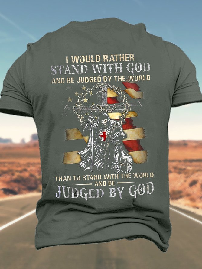 Men’s I Would Rather Stand With God And Be Judged By The World Than To Stand With The World And Be Judged By God Regular Fit Cotton Crew Neck Casual T-Shirt
