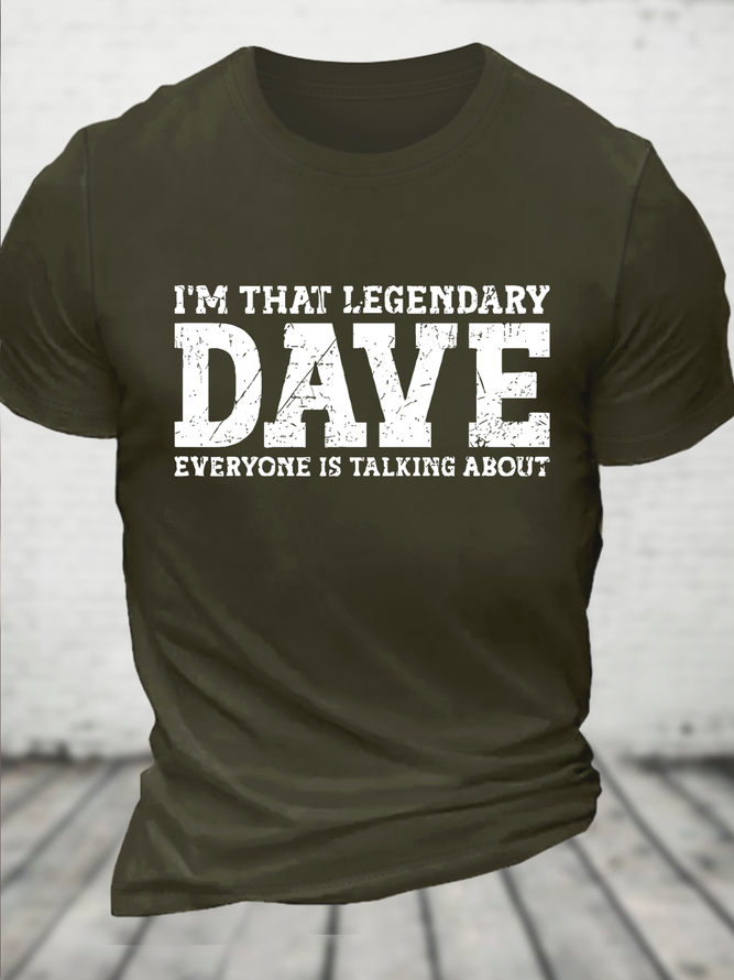 I'm That Legendary Dave Everyone Is Talking About Funny Text Letters Casual T-Shirt