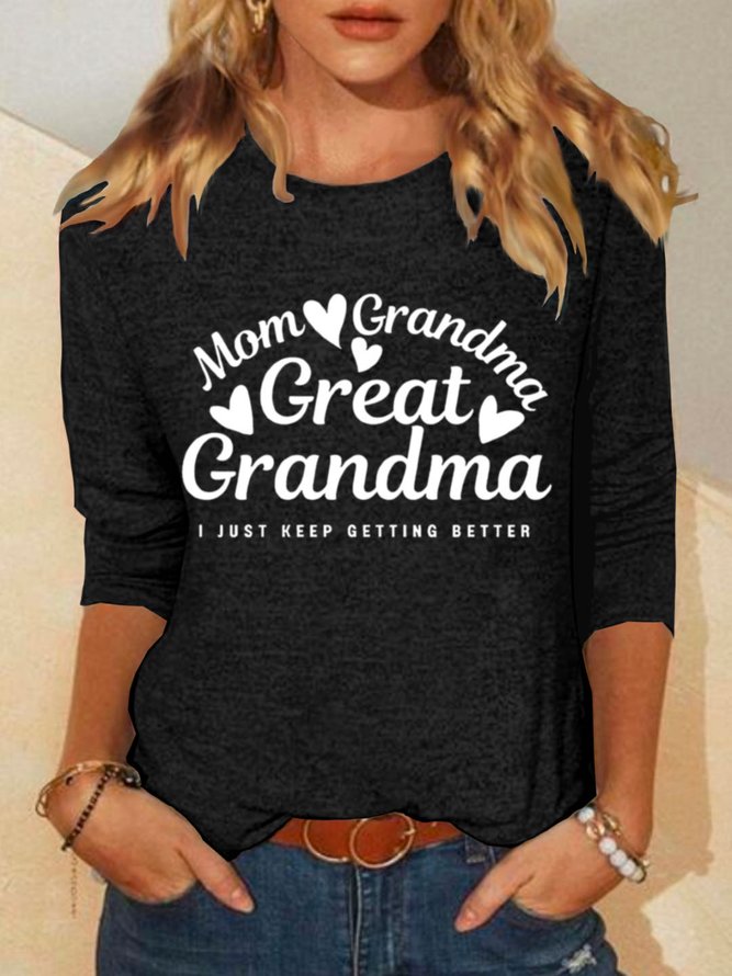 Mom grandmother great  grandmother I just keep getting better Grandma T-Shirt