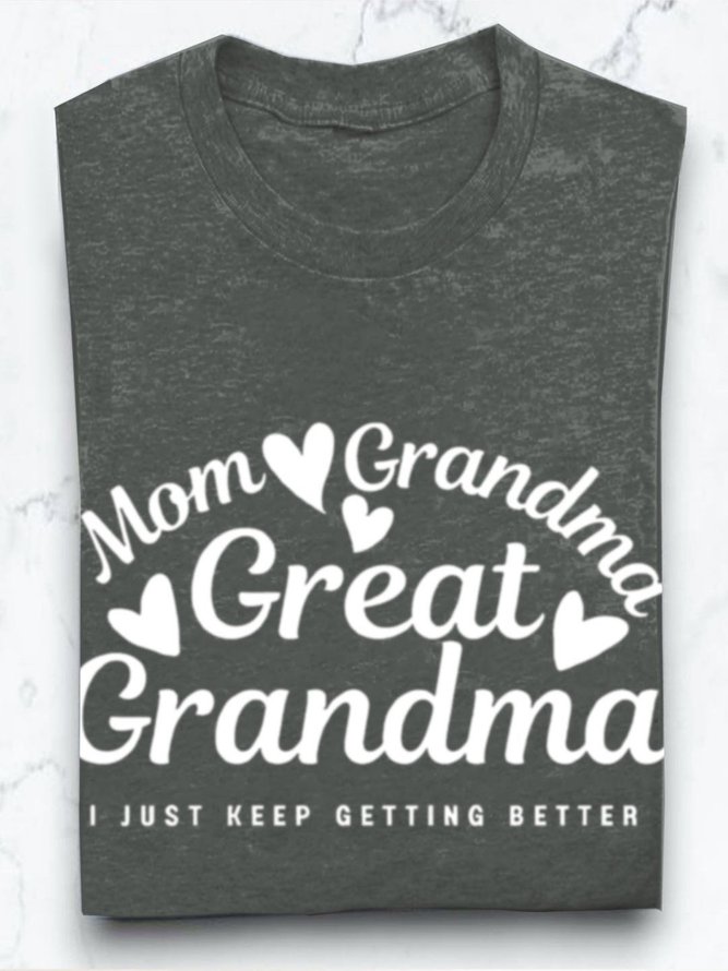 Mom grandmother great  grandmother I just keep getting better Grandma T-Shirt