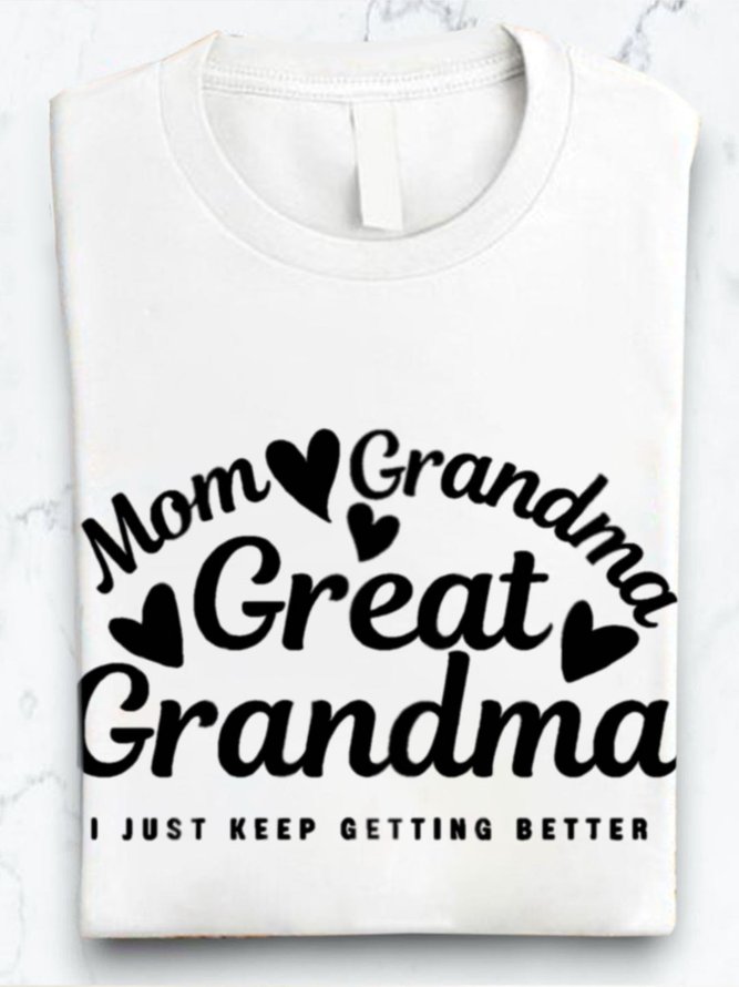 Mom grandmother great  grandmother I just keep getting better Grandma T-Shirt