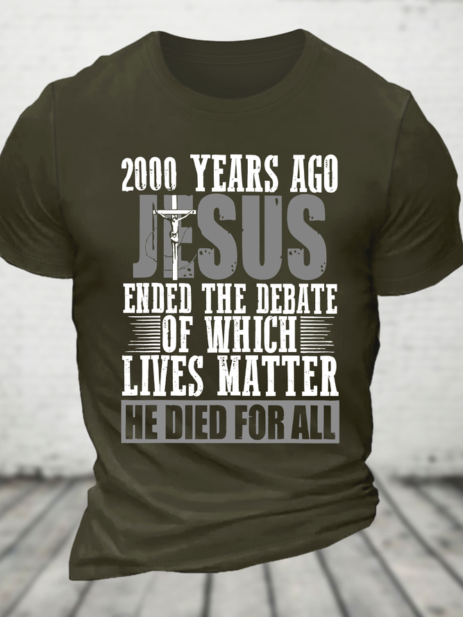 2000 Years Ago Jesus Ended The Debate Of Which Lives Matter Cotton T-Shirt