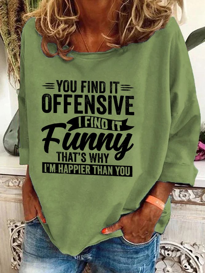 Funny Adult Humor Sarcastic Offensive Happy Feeling Quote Casual Sweatshirt