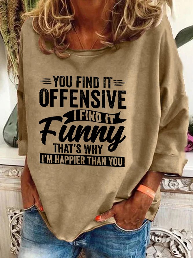 Funny Adult Humor Sarcastic Offensive Happy Feeling Quote Casual Sweatshirt