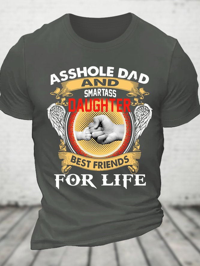 Asshole Dad And Smartass Daughter Best Friends For Life Cotton T-shirt