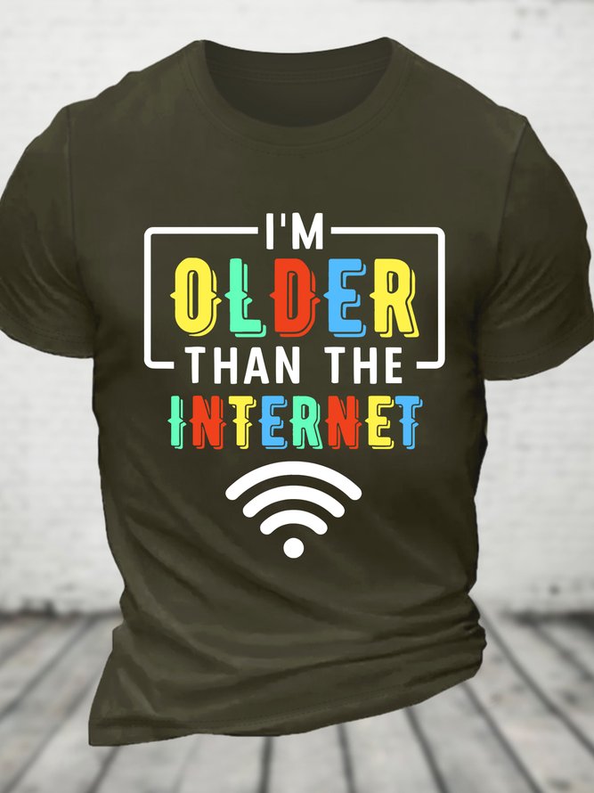 Im Older Than The Internet Funny Internet Quote Funny Cotton T-shirt