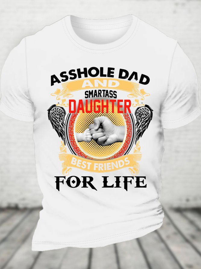 Asshole Dad And Smartass Daughter Best Friends For Life Cotton T-shirt