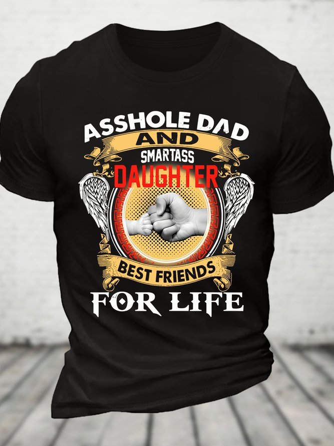 Asshole Dad And Smartass Daughter Best Friends For Life Cotton T-shirt