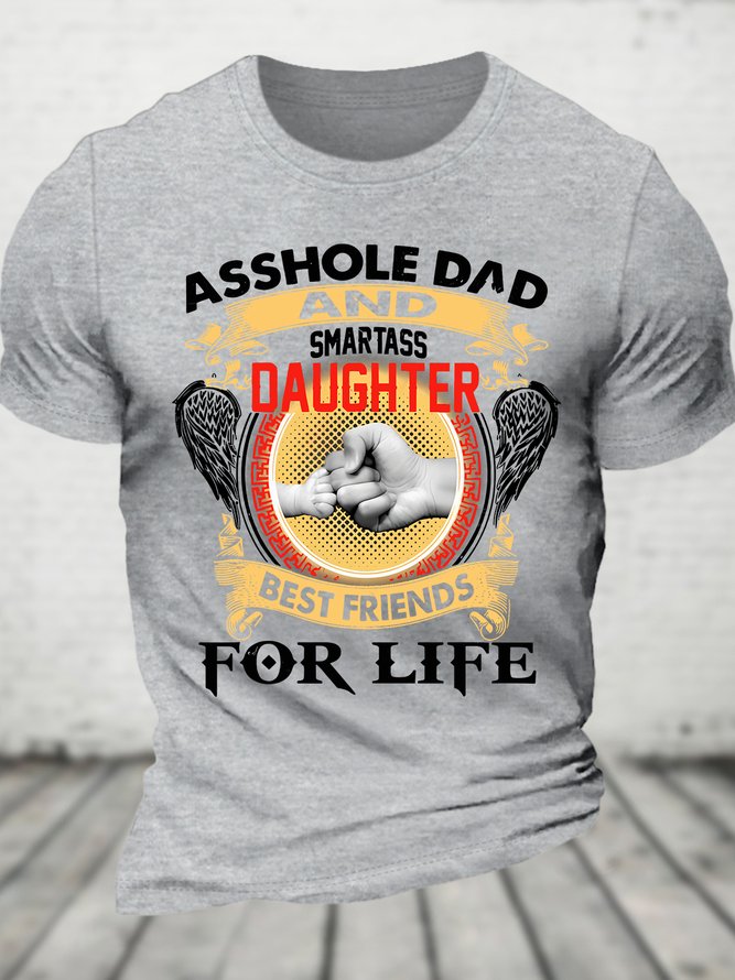 Asshole Dad And Smartass Daughter Best Friends For Life Cotton T-shirt