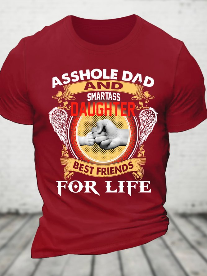 Asshole Dad And Smartass Daughter Best Friends For Life Cotton T-shirt