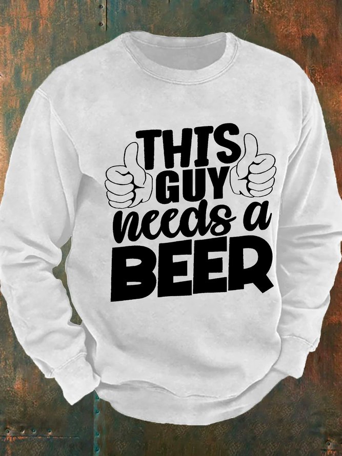 This Guy Needs A Beer Men's Casual Sweatshirt