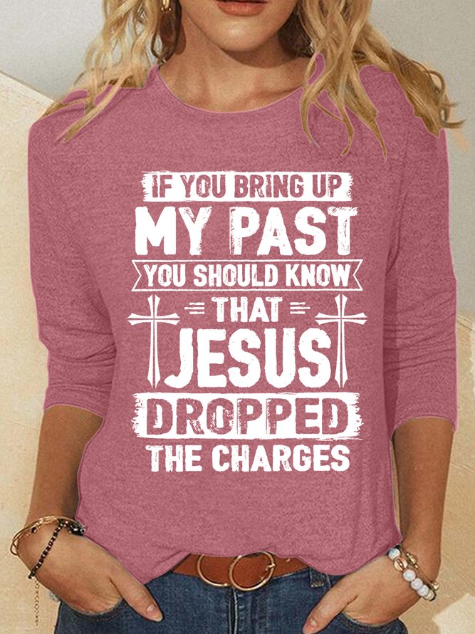 Funny Saying Shirt Jesus Dropped The Charges Casual Long Sleeve Shirt