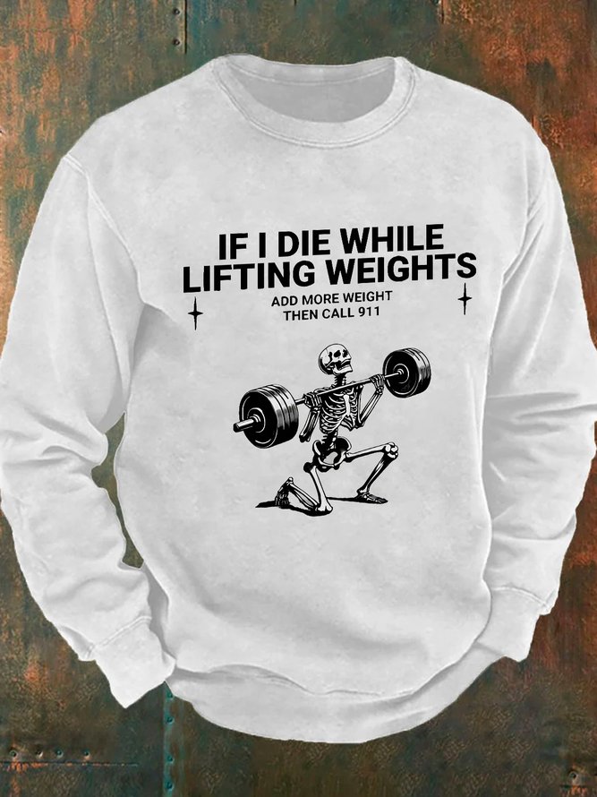 If I Die While Lifting Weights Men's Casual Sweatshirt