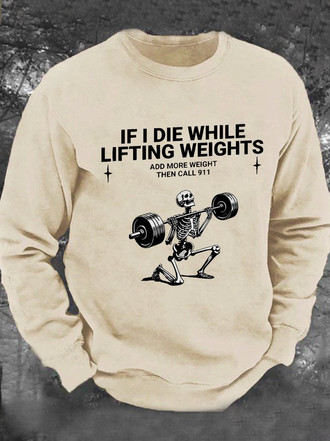 If I Die While Lifting Weights Men's Casual Sweatshirt