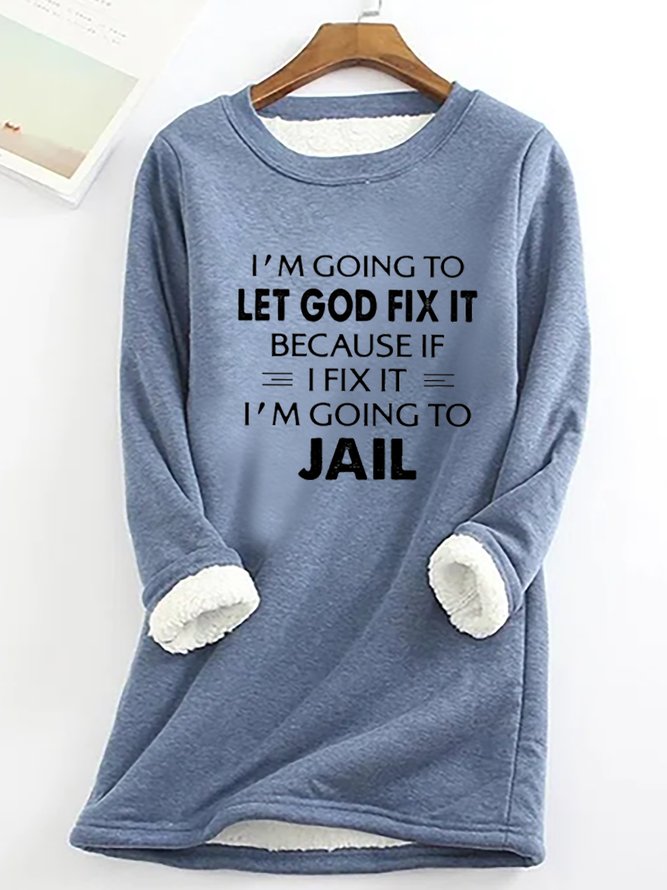 I'm Going To Let God Fix It Casual Fluff Fleece Fabric Sweatshirt