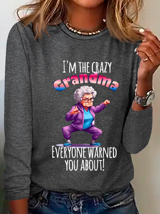 I'm The Crazy Grandma Everyone Warned You About! Casual Long Sleeve Shirt
