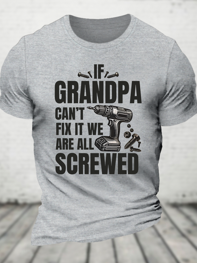 If Grandpa Can't Fix It We're All Screwed Funny Cotton T-Shirt