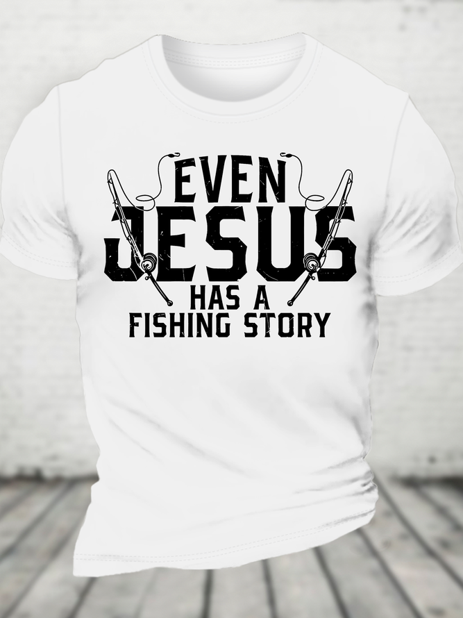 Even Jesus Has A Fishing Story Cotton T-Shirt