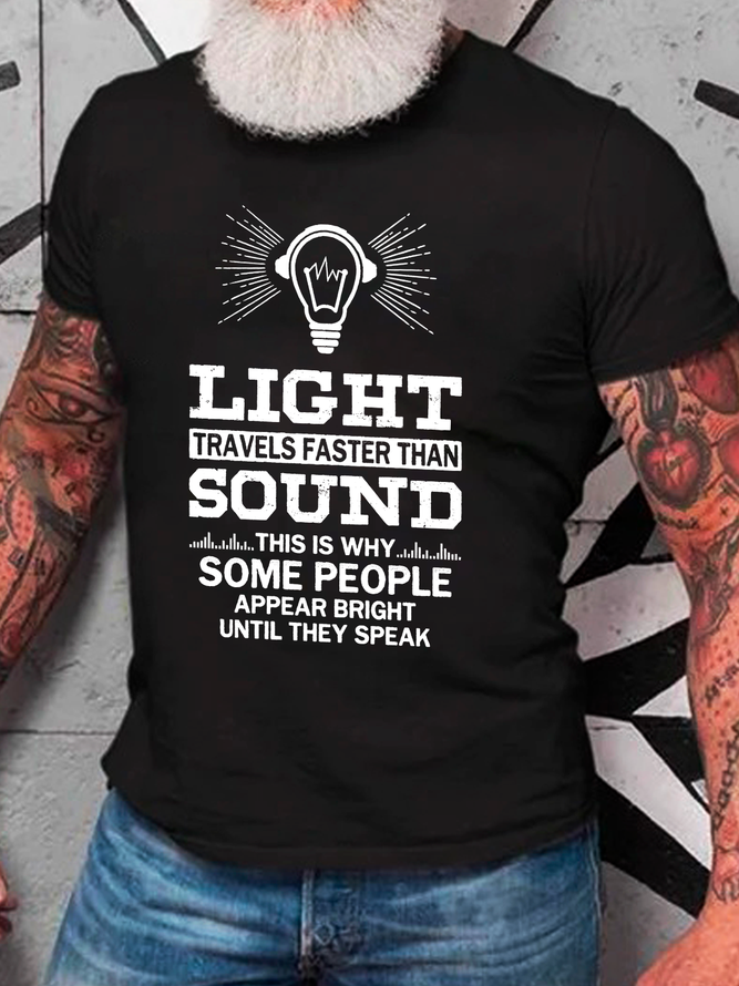 Light Travels Faster Than Sound Funny Cotton T-Shirt