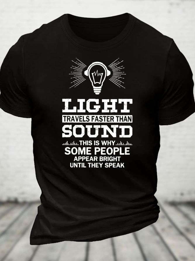 Light Travels Faster Than Sound Funny Cotton T-Shirt