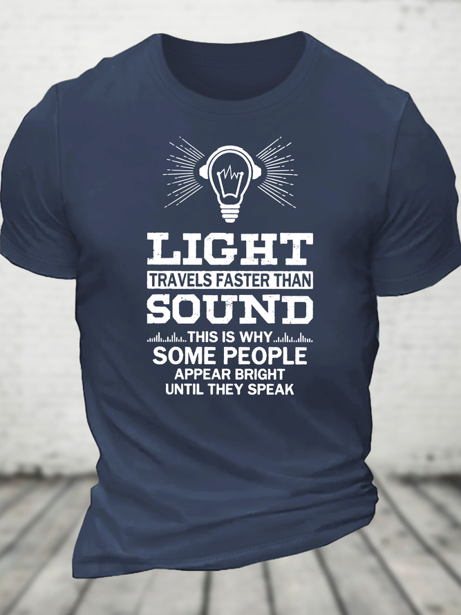 Light Travels Faster Than Sound Funny Cotton T-Shirt