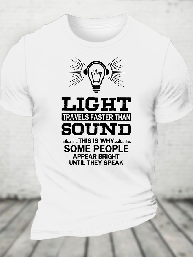 Light Travels Faster Than Sound Funny Cotton T-Shirt