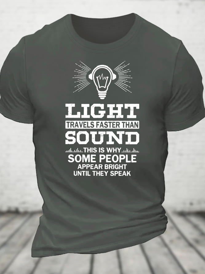 Light Travels Faster Than Sound Funny Cotton T-Shirt