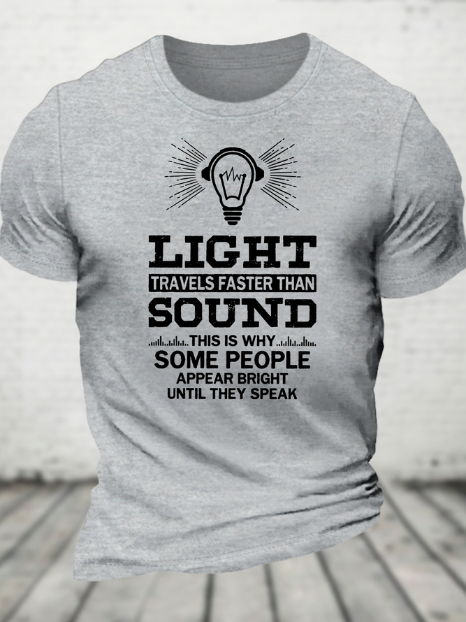 Light Travels Faster Than Sound Funny Cotton T-Shirt