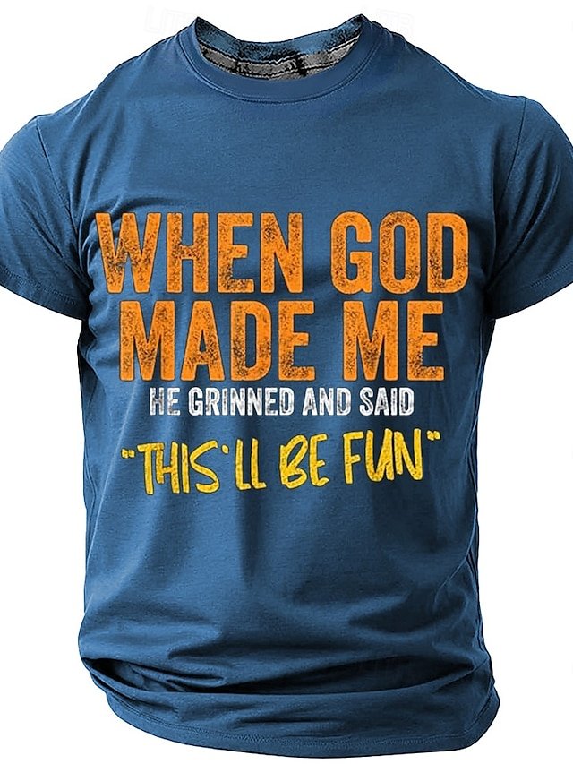 Men's When God Made Me He Grinned And Said “this'll be fun" Casual Short Sleeve T-Shirt
