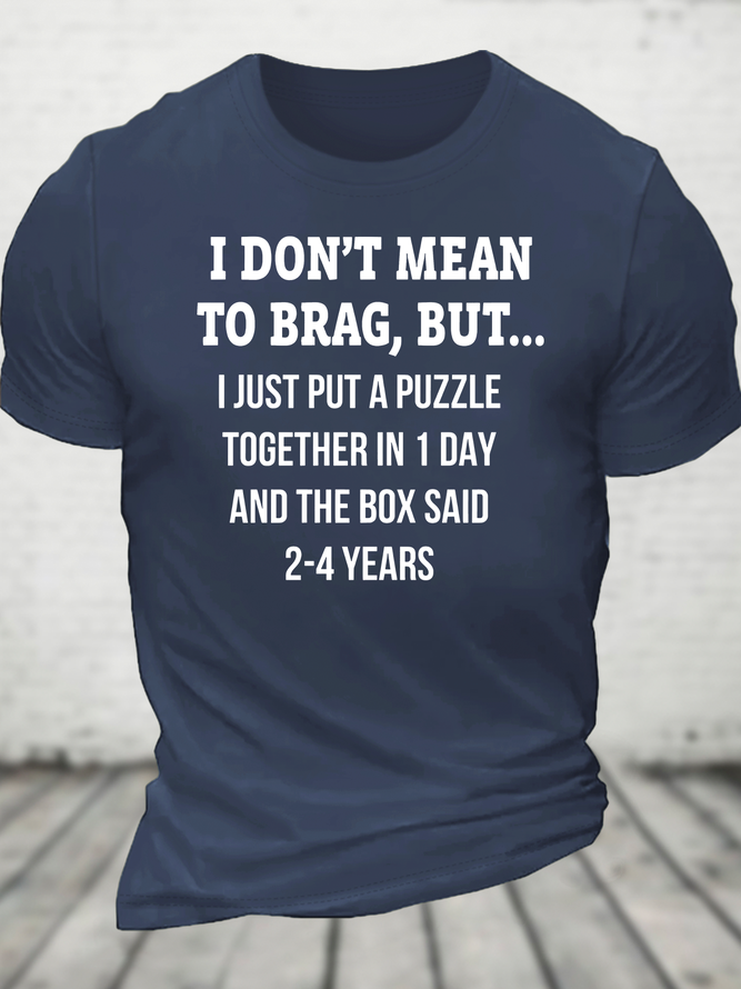 I Don't Mean To Brag, But.. Cotton T-Shirt
