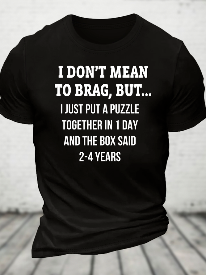 I Don't Mean To Brag, But.. Cotton T-Shirt
