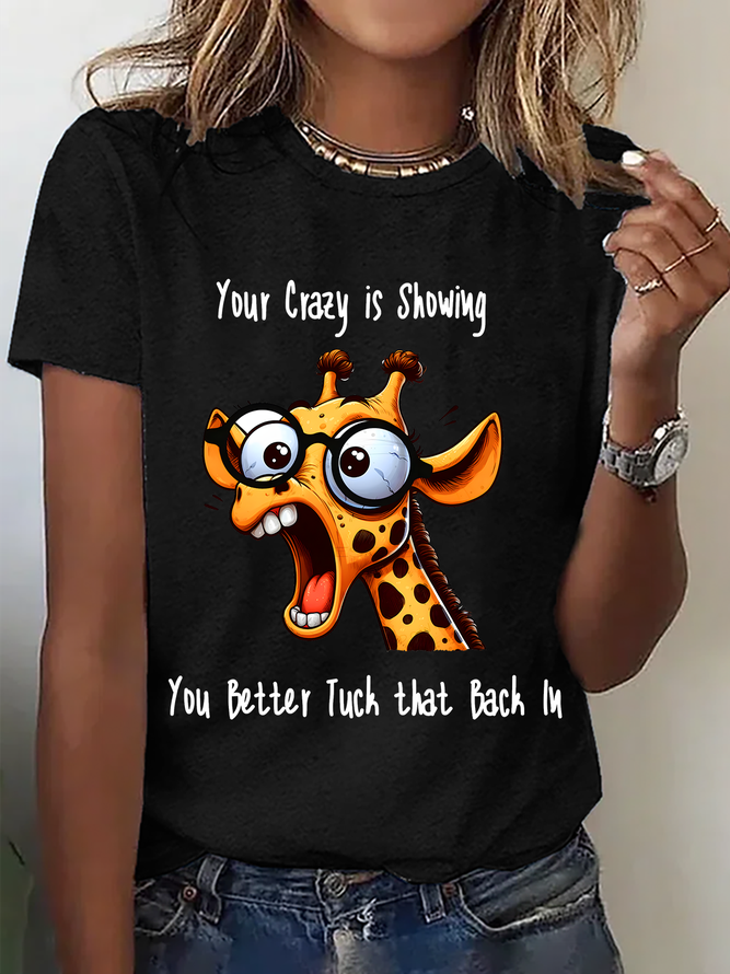 Your Crazy Is Showing, You Better Tuck That Back In Funny Giraffe Cotton T-Shirt