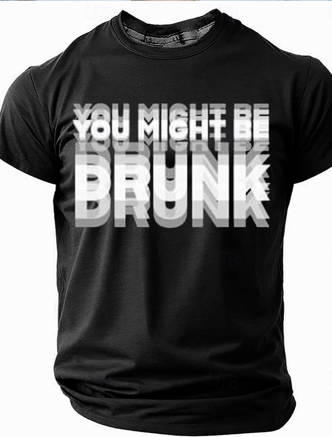 Men's Funny Slang YOU MIGHT BE DRUNK Short Sleeve T-shirt