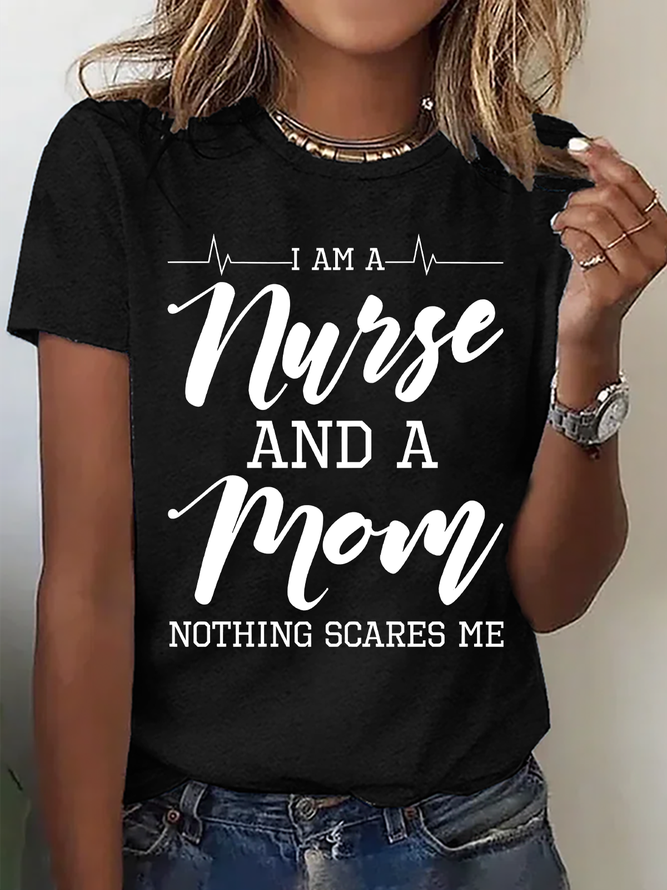 I Am A Nurse And A Mom - Nothing Scares Me Cotton T-Shirt