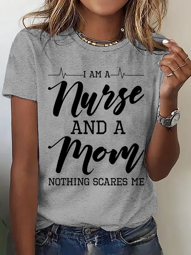 I Am A Nurse And A Mom - Nothing Scares Me Cotton T-Shirt