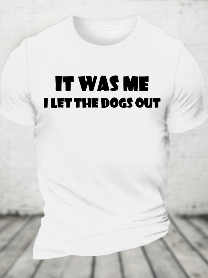 I Let The Dogs Out Cotton T-Shirt