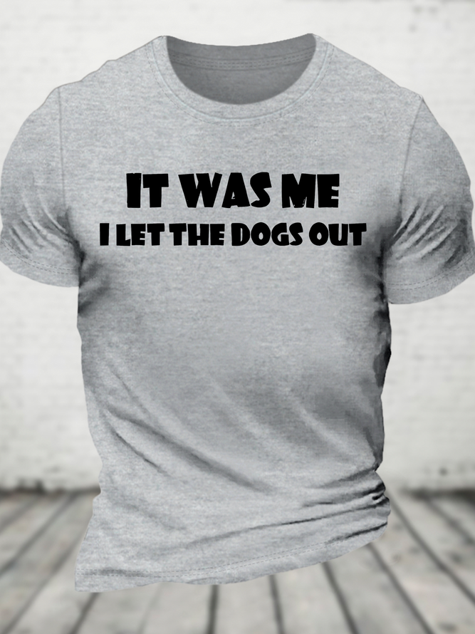 I Let The Dogs Out Cotton T-Shirt