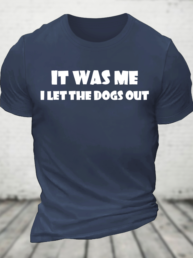 I Let The Dogs Out Cotton T-Shirt