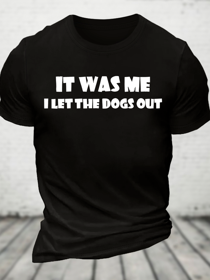 I Let The Dogs Out Cotton T-Shirt