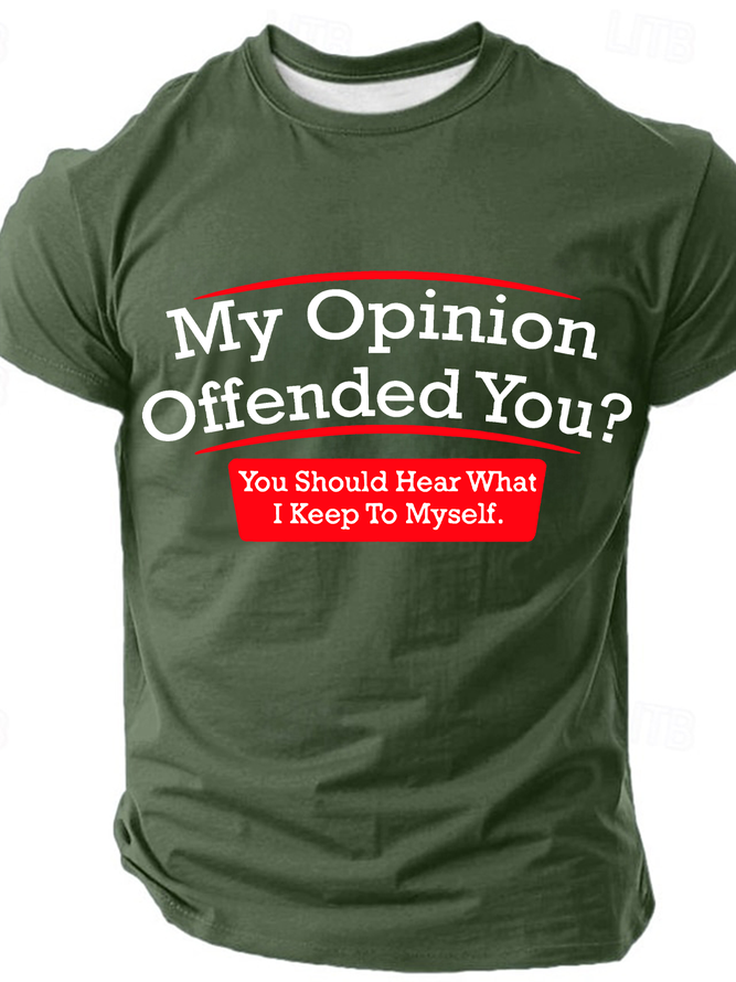 My Opinion Offended You Humor Politics Mens Sarcasm Very Funny Cotton T-Shirt