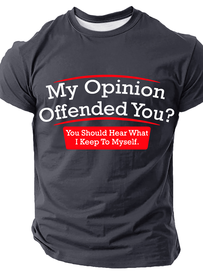 My Opinion Offended You Humor Politics Mens Sarcasm Very Funny Cotton T-Shirt
