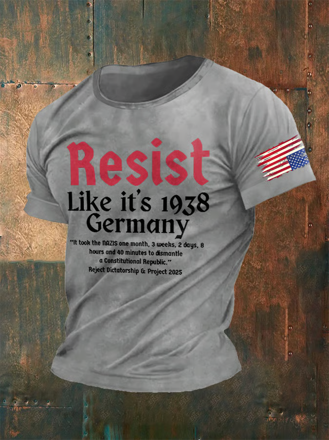 Men's Retro Resist Like It's 1938 Germany It Took The Nazis One Month,3weeks,2days,8 Hours And 40 Minutes To Dismantle A Constitutional Republic Reject Dictatorship & Project 2025 Print T-Shirt