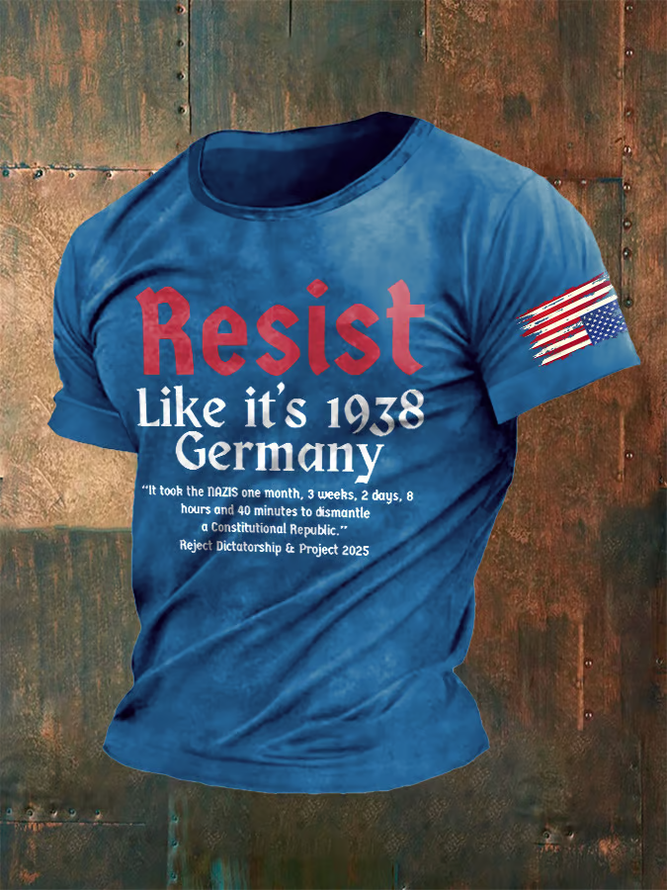 Men's Retro Resist Like It's 1938 Germany It Took The Nazis One Month,3weeks,2days,8 Hours And 40 Minutes To Dismantle A Constitutional Republic Reject Dictatorship & Project 2025 Print T-Shirt